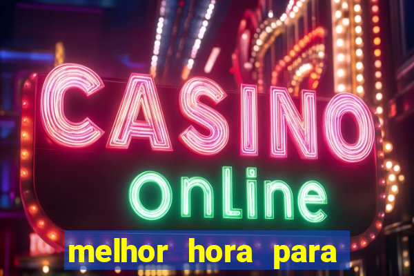 melhor hora para jogar fortune touro